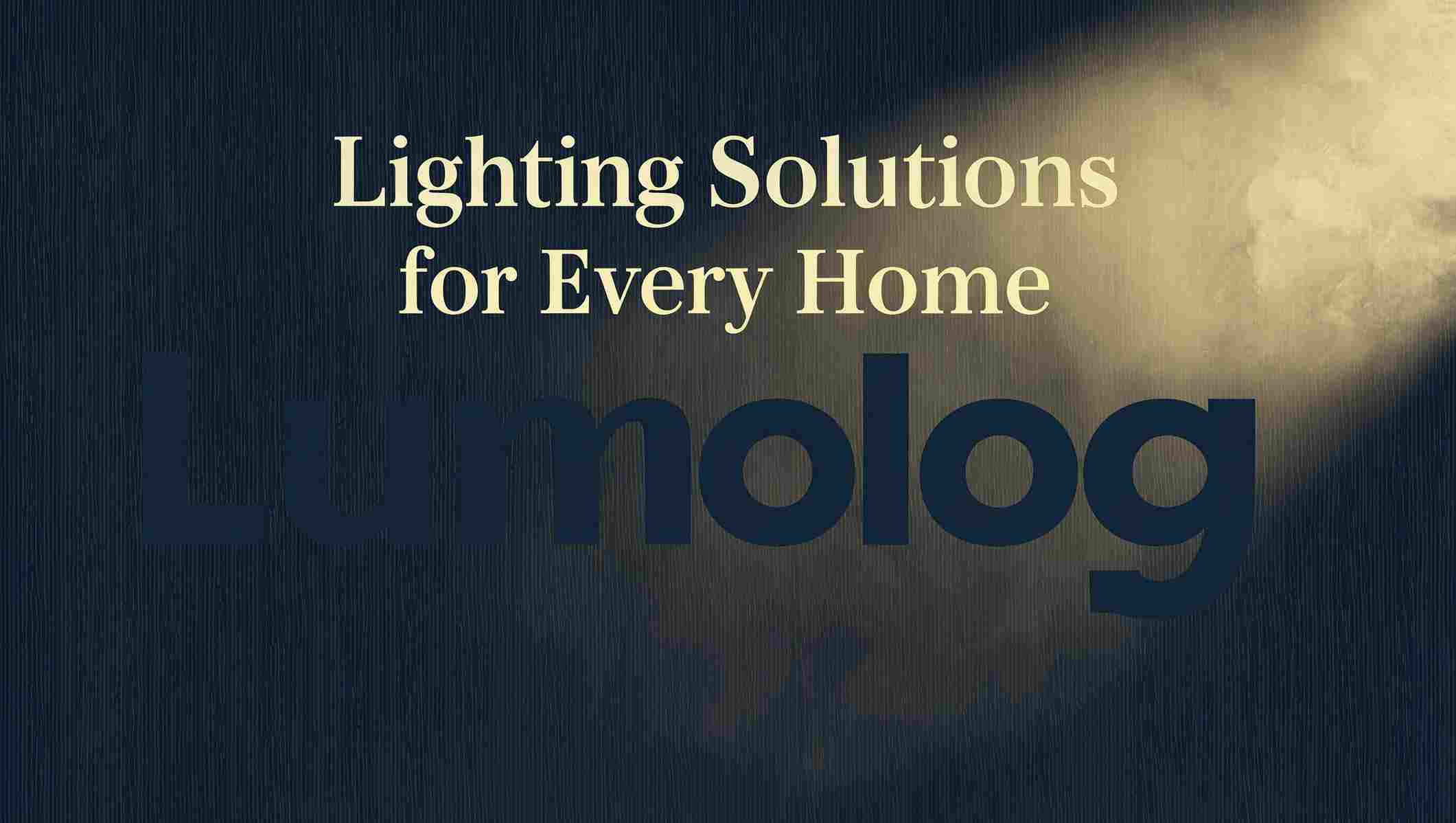 Lighting Solutions for Every Home Lumolog
